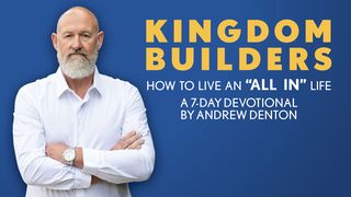 Kingdom Builders: How to Live an "All In" Life Mark 10:27 New International Version