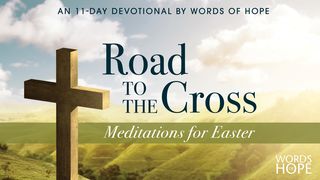 Road to the Cross: Meditations for Easter Luke 9:54-55 Amplified Bible
