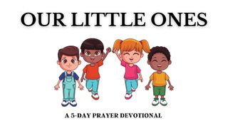 Our Little Ones Luke 22:32 New American Standard Bible - NASB 1995