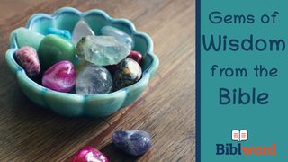 Gems of Wisdom From the Bible Proverbs 8:27-32 New Living Translation