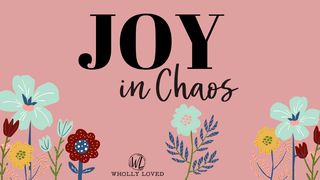 Joy in Chaos 1 Thessalonians 1:9 Amplified Bible