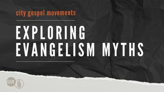 Exploring Evangelism Myths 2 Corinthians 5:11-21 The Message
