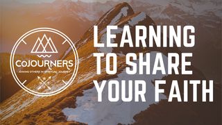 CoJourners: Learning to Share Your Faith Acts 17:5-7 The Message