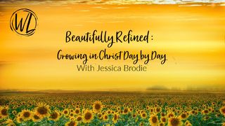 Beautifully Refined: Growing in Christ Day by Day Psalms 119:7 New Century Version