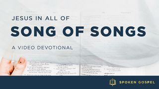 Jesus in All of Song of Songs - A Video Devotional Song of Songs 5:2-9 New International Version