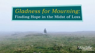 Gladness for Mourning: Hope in the Midst of Loss Isaiah 61:1 New American Standard Bible - NASB 1995