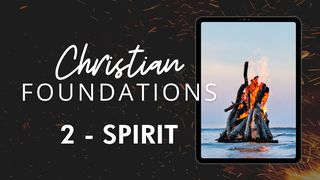 Christian Foundations 2 - Spirit Acts 1:9-11 Amplified Bible