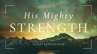 His Mighty Strength (Randy Frazee) Hebrews 2:8 New International Version