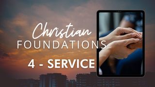 Christian Foundations 4 - Service John 13:1-30 New Living Translation