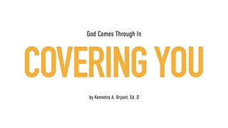 God Comes Through In Covering You 1 John 2:15-16 New Living Translation
