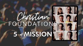 Christian Foundations 5 - Mission 1 Peter 2:11-12 English Standard Version 2016