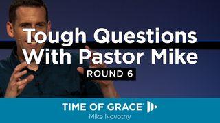 Tough Questions With Pastor Mike: Round 6 Isaiah 53:2-3 Amplified Bible