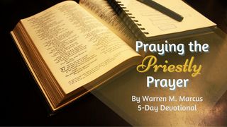 Praying the Priestly Prayer Exodus 33:19-22 New King James Version