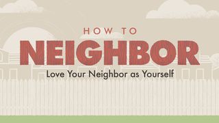 How To Neighbor Isaiah 58:13-14 New International Version