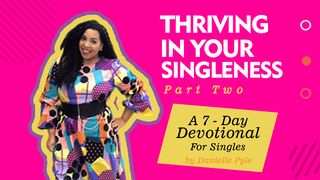 Thriving in Your Singleness Part Two Proverbs 8:32-36 The Message