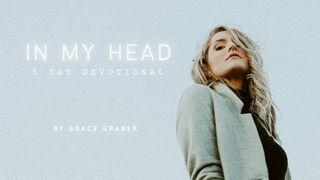In My Head: A 5-Day Devotional by Grace Graber Deuteronomy 31:7-8 The Message