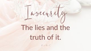Insecurity: The Lies and the Truth of It. Joshua 2:11 The Passion Translation