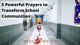5 Powerful Prayers to Transform School Communities Psalms 116:1-19 New Century Version