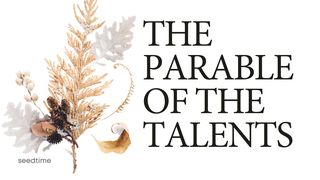 3 Financial Lessons From the Parable of the Talents Matthew 6:19-24 The Message