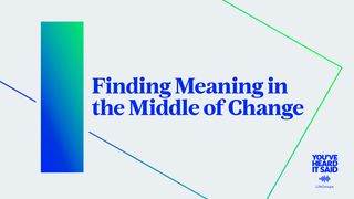 Finding Meaning in the Middle of Change  Philippians 1:29 New International Version