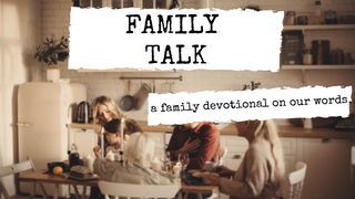 Family Talk: A Family Devotional on Our Words Proverbs 18:21 The Message