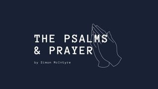 Prayer and the Psalms Psalm 8:3-6 English Standard Version 2016