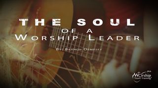 The Soul Of A Worship Leader Psalm 105:1-45 King James Version