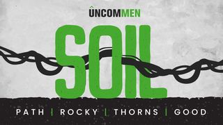 Uncommen: Soil Matthew 13:13-15 New Living Translation