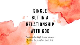 Single but in a Relationship With God Psalms 32:8-10 New International Version