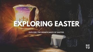 Exploring Easter John 17:1-26 New Living Translation