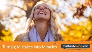 Turning Mistakes Into Miracles Hebrews 11:11 New International Version