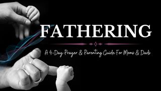 Fathering: A 4-Day Prayer and Parenting Guide  Ephesians 5:28 New Century Version