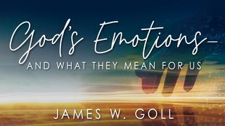 God's Emotions--And What They Mean For Us Matthew 21:13 New International Version