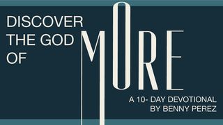 Discover the God of More Exodus 15:1-21 New International Version