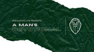 Undaunted.Life: A Man's Devotional Deuteronomy 31:1-8 English Standard Version 2016