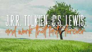 J.R.R. Tolkien, C.S. Lewis, and Work That Lasts Forever 1 Corinthians 3:8 New International Version