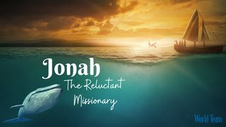 Jonah- the Reluctant Missionary Galatians 2:21 New International Version