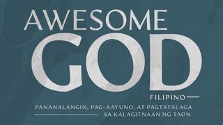 Awesome God: Midyear Prayer & Fasting (Filipino) Jeremias 29:13 Magandang Balita Bible (Revised)