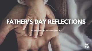 Father's Day Reflections Psalms 139:13-15 The Passion Translation
