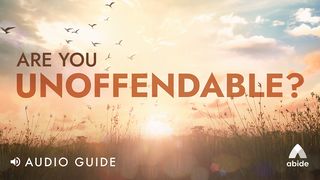 Are You Unoffendable?  1 Peter 2:8 Amplified Bible