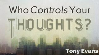 Who Controls Your Thoughts? 1 Peter 5:8 American Standard Version