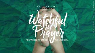 Watchful in Prayer: Preparing for the Lord's Coming 1 Thessalonians 4:13-14 New International Version