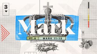 The Gospel of Mark (Part Six) Mark 11:1-26 New Century Version