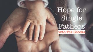 Hope for Single Fathers 2 Corinthians 5:17-20 New International Version