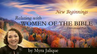 New Beginnings - Relating With Women of the Bible Part 3 Mark 16:6 New King James Version