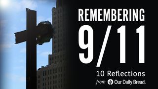 Our Daily Bread: Remembering 9/11 Psalms 31:9-18 New King James Version