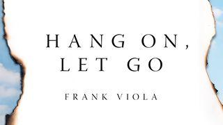Hang On, Let Go Isaiah 43:18 New Living Translation