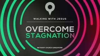Walking With Jesus (Overcoming Stagnation) Ecclesiastes 9:10 New Century Version