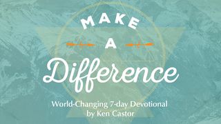 Make A Difference Colossians 1:6-8 American Standard Version