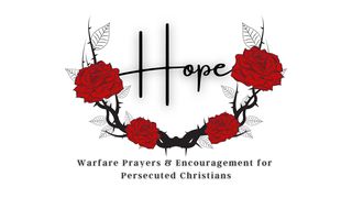 Hope: Warfare Prayers & Encouragement for Persecuted Christians Acts 4:29 The Passion Translation